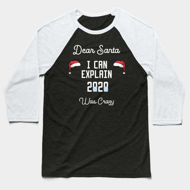 dear santa i can explain 2020 was crazy Baseball T-Shirt by Ghani Store